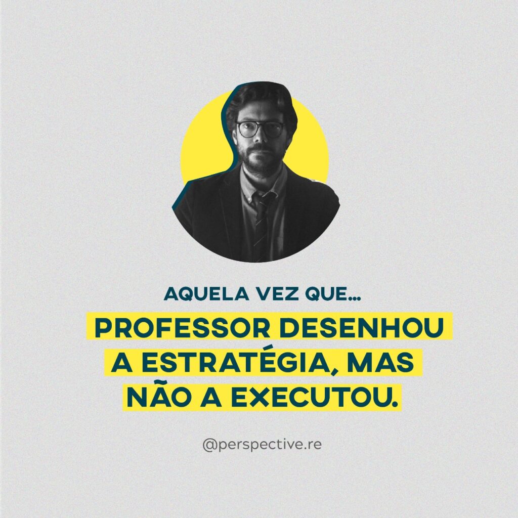 Aquela vez que... Professor desenhou a estratégia, mas não a executou.